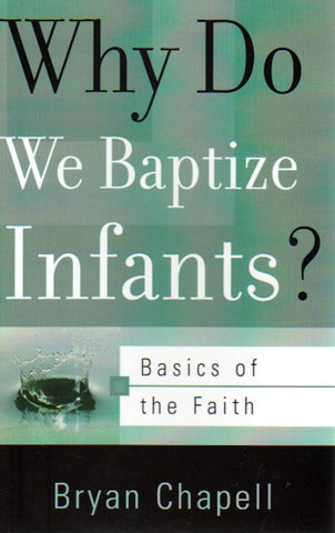 Basics of the Faith - Why do We Baptize Infants?