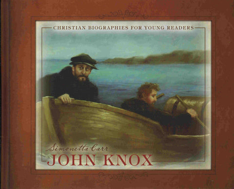 Christian Biographies for Young Readers - John Knox