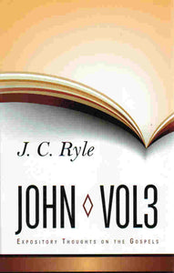 Expository Thoughts on the Gospels - John Volume 3
