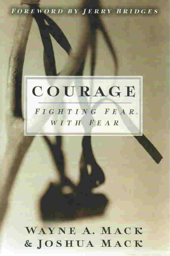 Courage: Fighting Fear With Fear