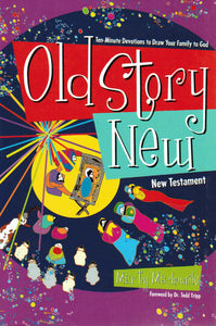 Old Story New: Ten-Minute Devotions to Draw your Family to God