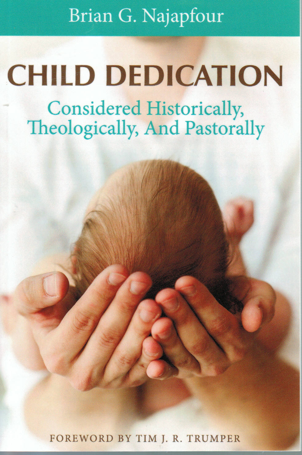Child Dedication: Considered Historically, Theologically, and Pastorally