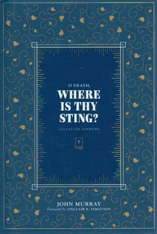 O Death, Where is Thy Sting? Collected Sermons
