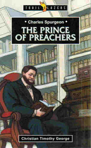 Trail Blazers - Charles Spurgeon: The Prince of Preachers