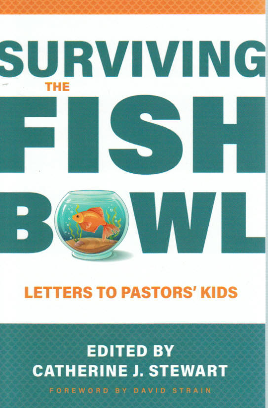 Surviving the Fishbowl: Letters to Pastors' Kids
