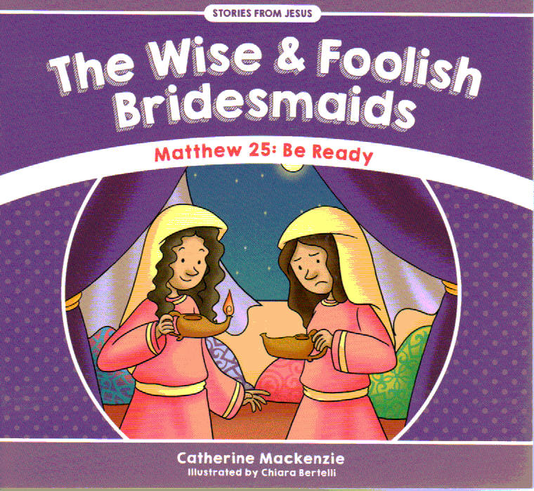 Stories From Jesus - The Wise & Foolish Bridesmaids: Be Ready [Matthew 25]