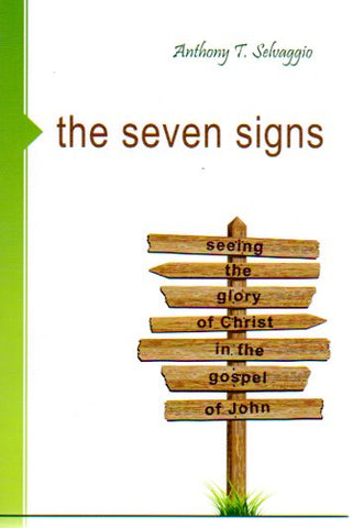 The Seven Signs: Seeing the Glory of Christ in the Gospel of John