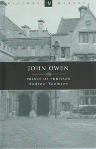 History Makers - John Owen: Prince of Puritans
