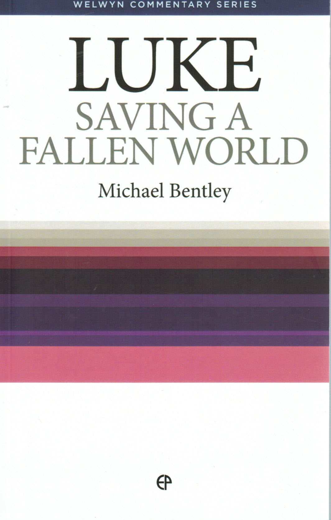 Welwyn Commentary Series - Luke: Saving a Fallen World