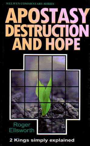 Welwyn Commentary Series - Apostasy, Destruction, Hope (2 Kings)