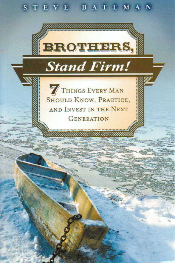 Brothers, Stand Firm: 7 Things Every Man Should Know, Practice, and Invest in the Next Generation