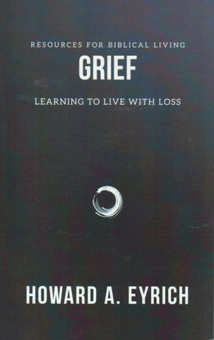 Resources for Biblical Living - Grief: Learning to Live With Loss