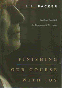 Finishing our Course with Joy: Guidance from God for Engaging with our Aging
