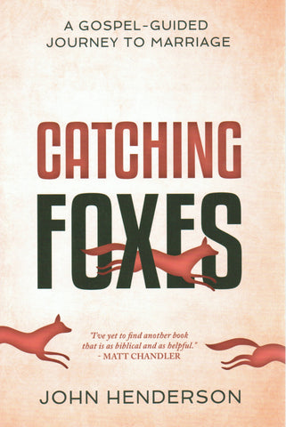 Catching Foxes: A Gospel-Guided Journey to Marriage