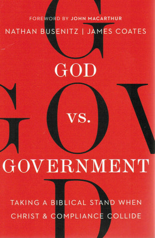 God vs. Government: Taking a Biblical Stand When Christ & Compliance Collide