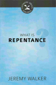 Cultivating Biblical Godliness - What is Repentance?