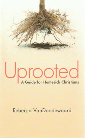 Uprooted - A Guide for Homesick Christians