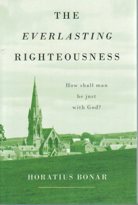 The Everlasting Righteousness: How shall man be just with God?