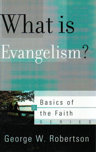 Basics of the Faith - What is Evangelism?