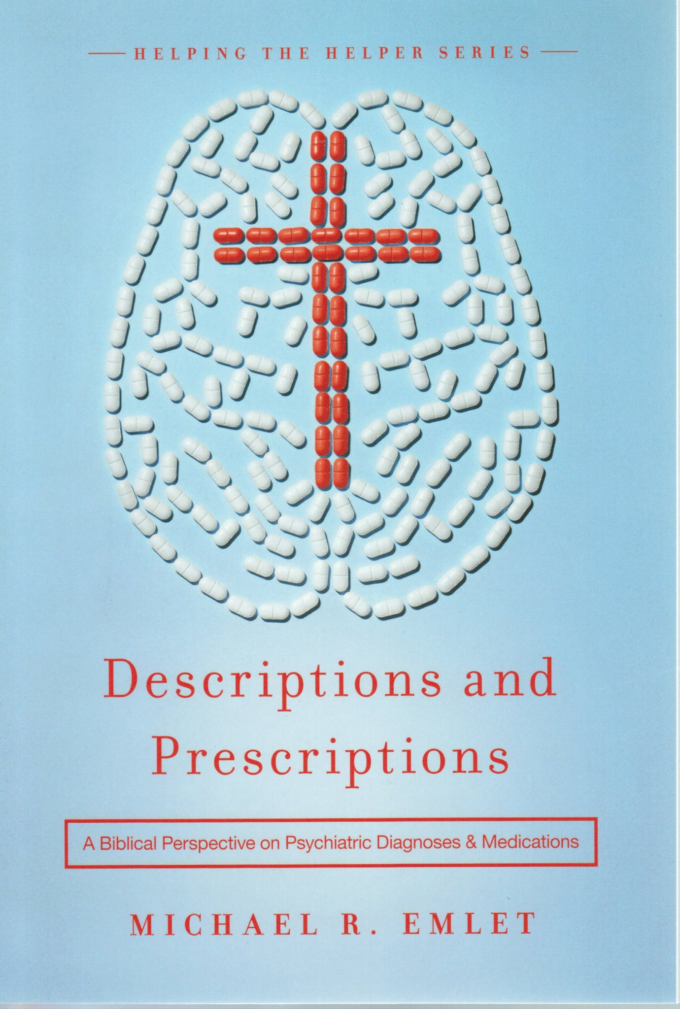 Descriptions and Prescriptions: A Biblical Perspective on Psychiatric Diagnoses & Medications