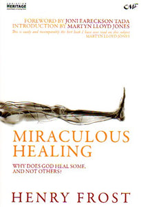 Miraculous Healing: Why does God Heal Some and Not Others?
