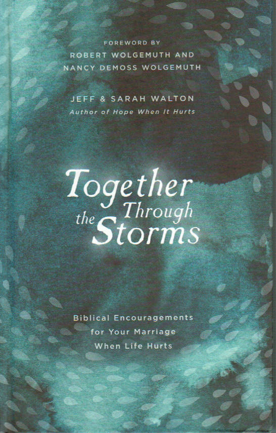 Together Through the Storms: Biblical Encouragements for Your Marriage When Life Hurts