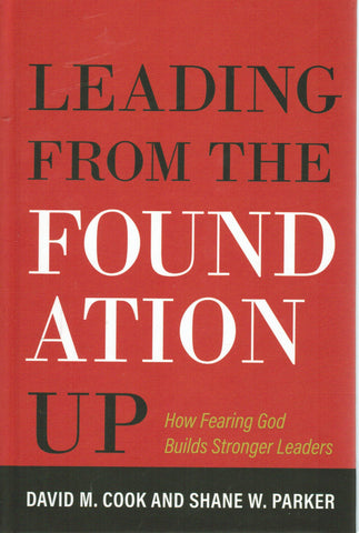 Leading From the Foundation Up: How Fearing God Builds Stronger Leaders