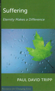 Resources for Changing Lives - Suffering: Eternity Makes a Difference