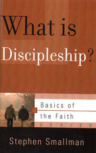 Basics of the Faith - What is Discipleship?