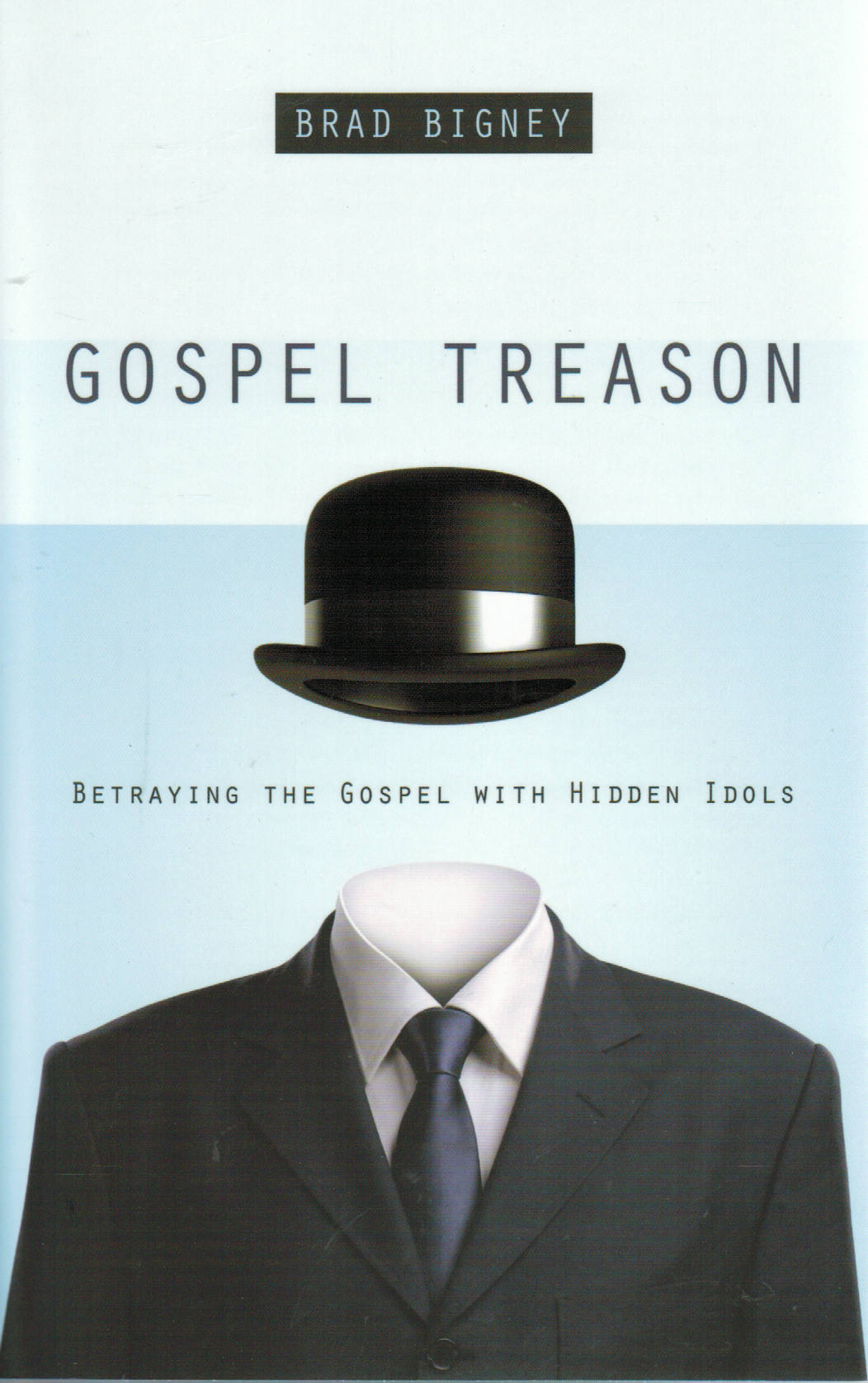 Gospel Treason: Betraying the Gospel with Hidden Idols