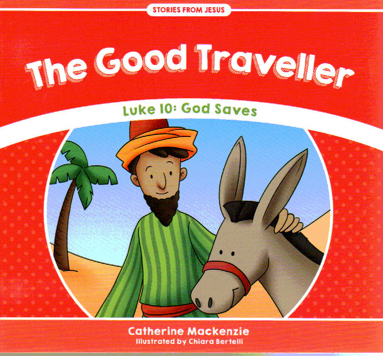 Stories From Jesus - The Good Traveller: God Saves [Luke 10]