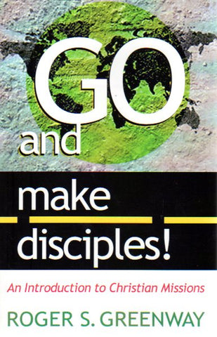 Go and Make Disciples [Introduction to Christian Missions]