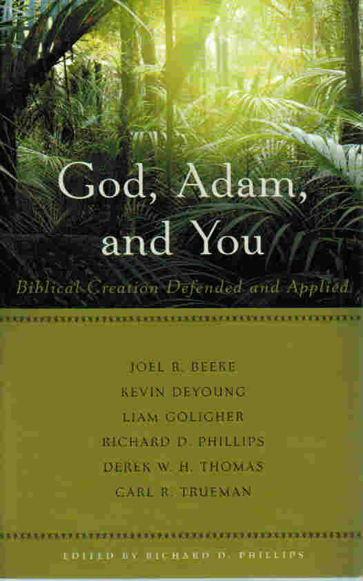 God, Adam and You: Creation Defended and Applied