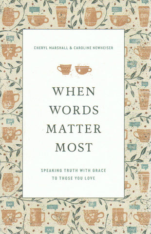 When Words Matter Most: Speaking Truth with Grace to Those You Love