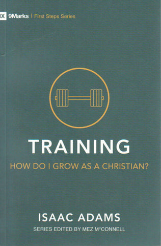 First Steps Series - Training: How Do I Grow as a Christian?