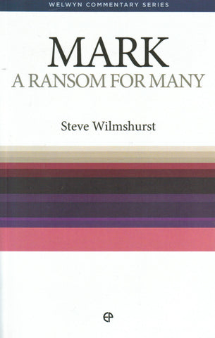 Welwyn Commentary Series - Mark: A Ransom for Many