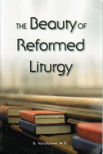 The Beauty of Reformed Liturgy