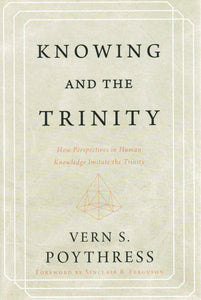 Knowing and the Trinity: How Perspectives in Human Knowledge Imitate the Trinity