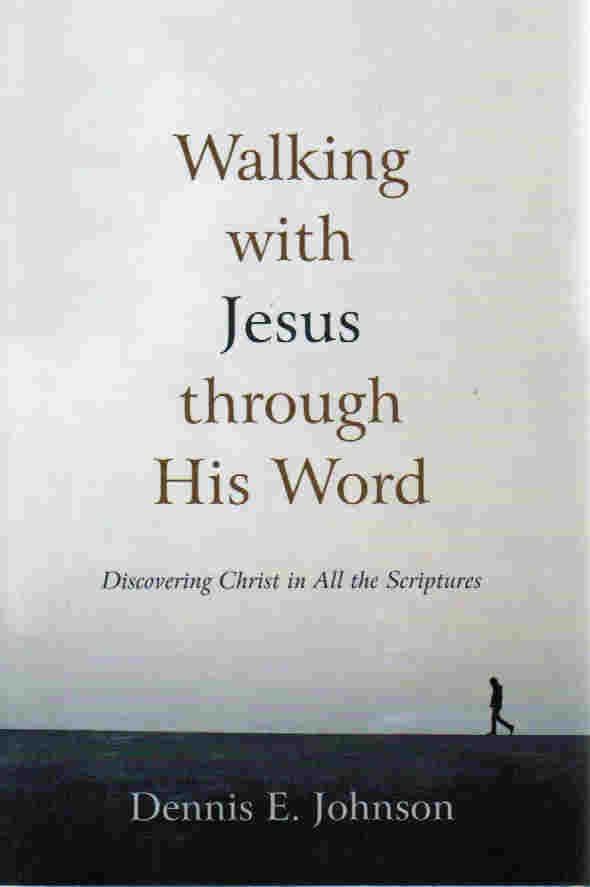 Walking with Jesus through His Word: Discovering Christ in All the Scriptures