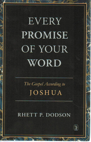 Every Promise of Your Word: The Gospel  According to Joshua