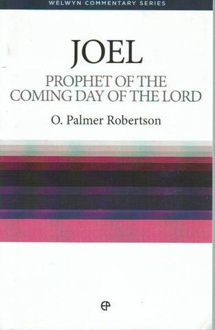 Welwyn Commentary Series - Joel: Prophet of the Coming Day of the Lord