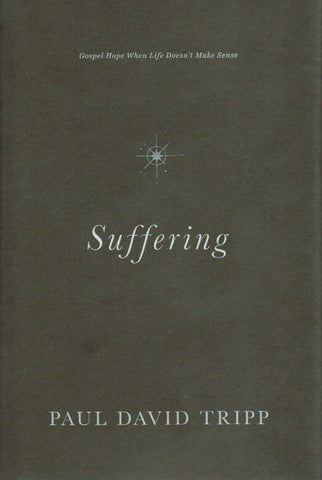 Suffering: Gospel Hope When Life Doesn't Make Sense