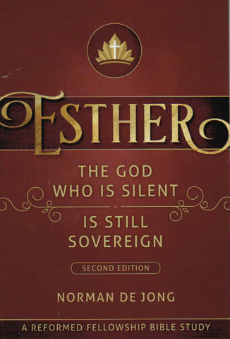 Reformed Fellowship Bible Study - Esther: The God Who is Silent is Still Sovereign