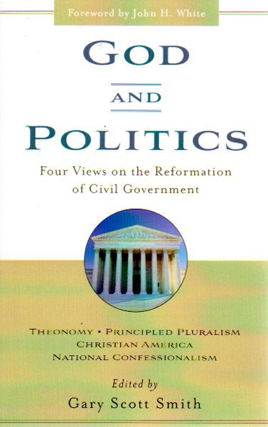 God and Politics [Four views on the Reformation of Civil Government]