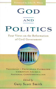 God and Politics [Four views on the Reformation of Civil Government]