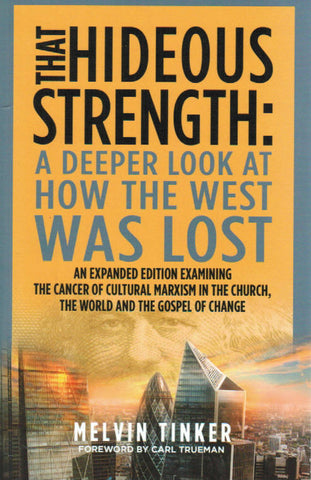 That Hideous Strength: How the West was Lost [expanded edition]