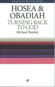 Welwyn Commentary Series - Hosea and Obadiah: Turning Back to God