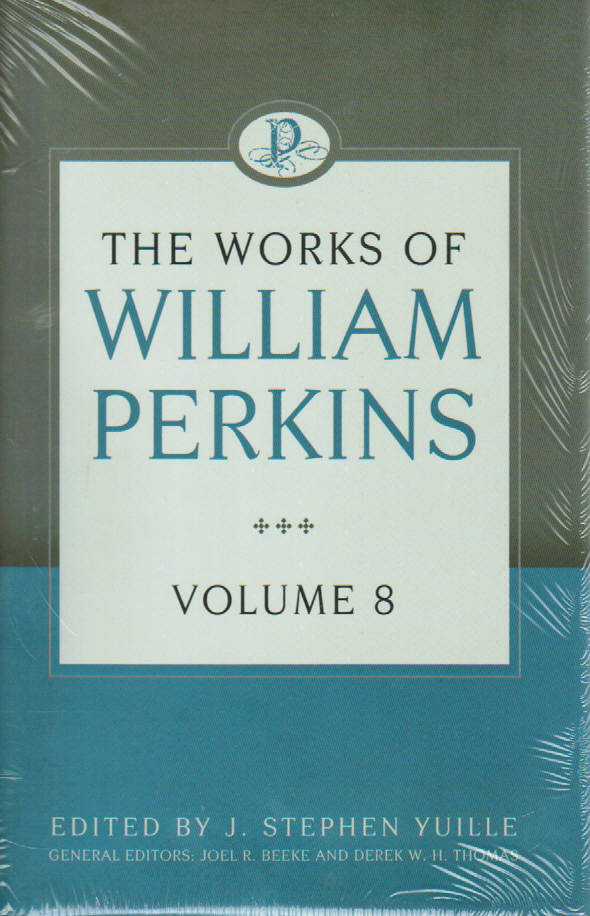 The Works of William Perkins - Volume 8