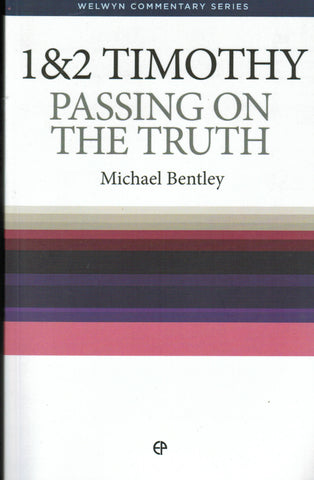 Welwyn Commentary Series - 1&2 Timothy: Passing on the Truth