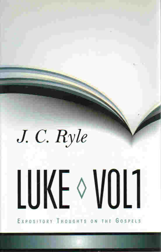 Expository Thoughts on the Gospels - Luke Volume 1
